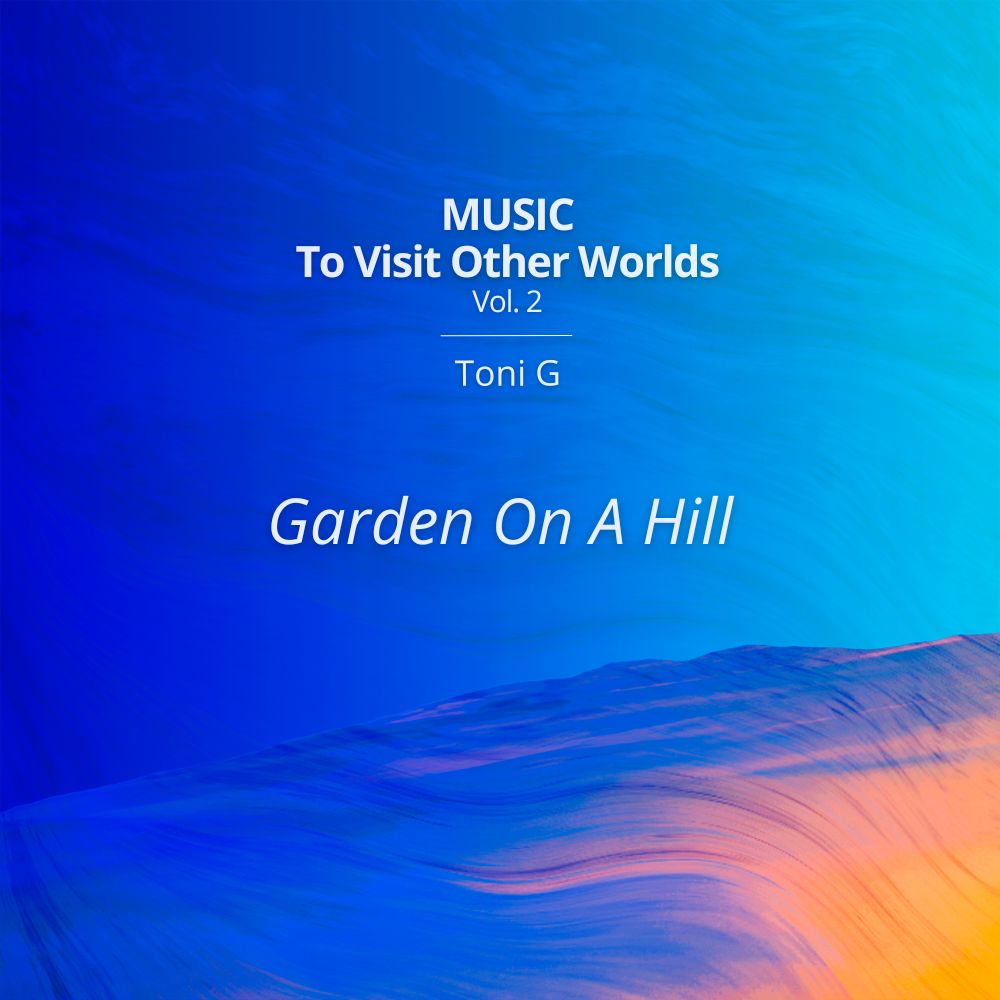 music-to-visit-other-worlds-garden-on-a-hill